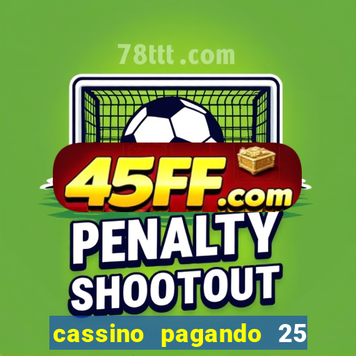 cassino pagando 25 reais no cadastro